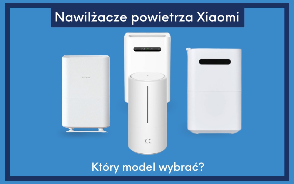 Porównanie nawilżaczy powietrza Xiaomi